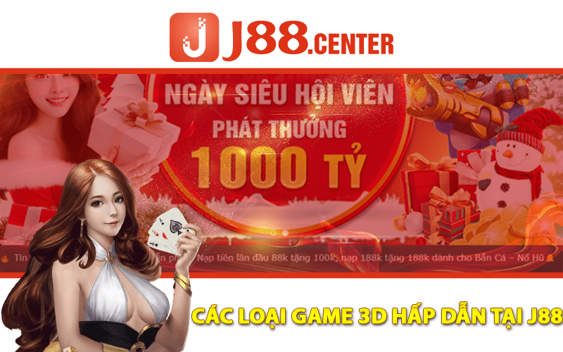 Các Loại Game 3d Hấp Dẫn Tại J88