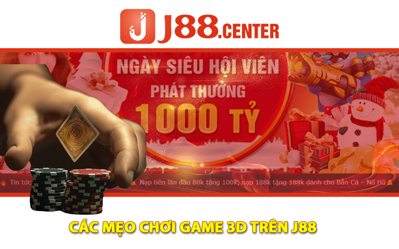 Các Mẹo Chơi Game 3d Trên J88