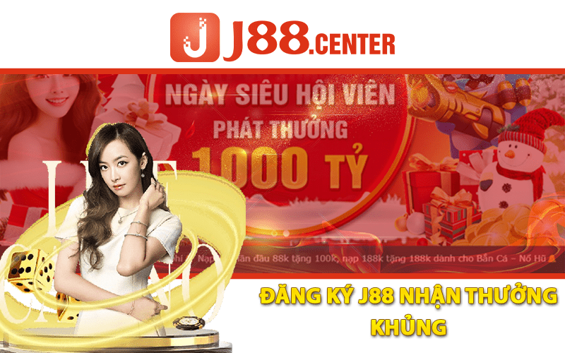 Đăng Ký J88 Nhận Thưởng Khủng