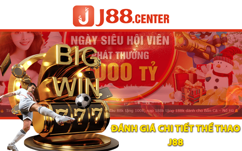 Đánh Giá Chi Tiết Thể Thao J88