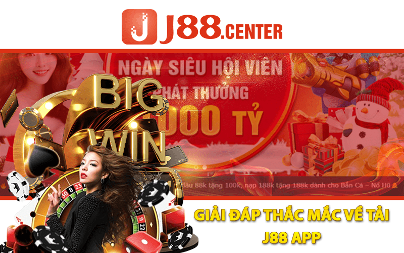 Giải Đáp Thắc Mắc Về Tải J88 App